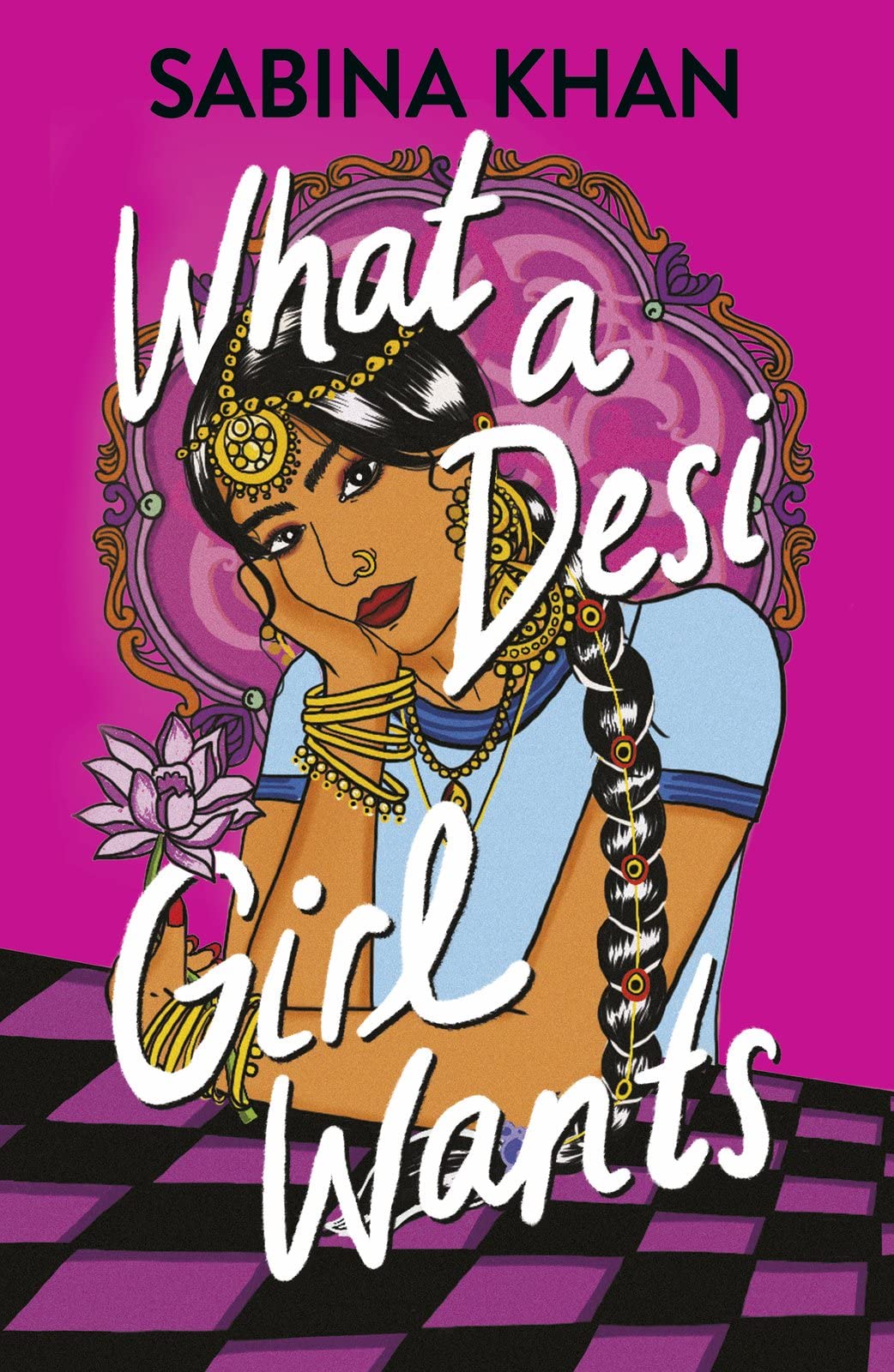 What a Desi Girl Wants by Sabina Khan - 9780702330230