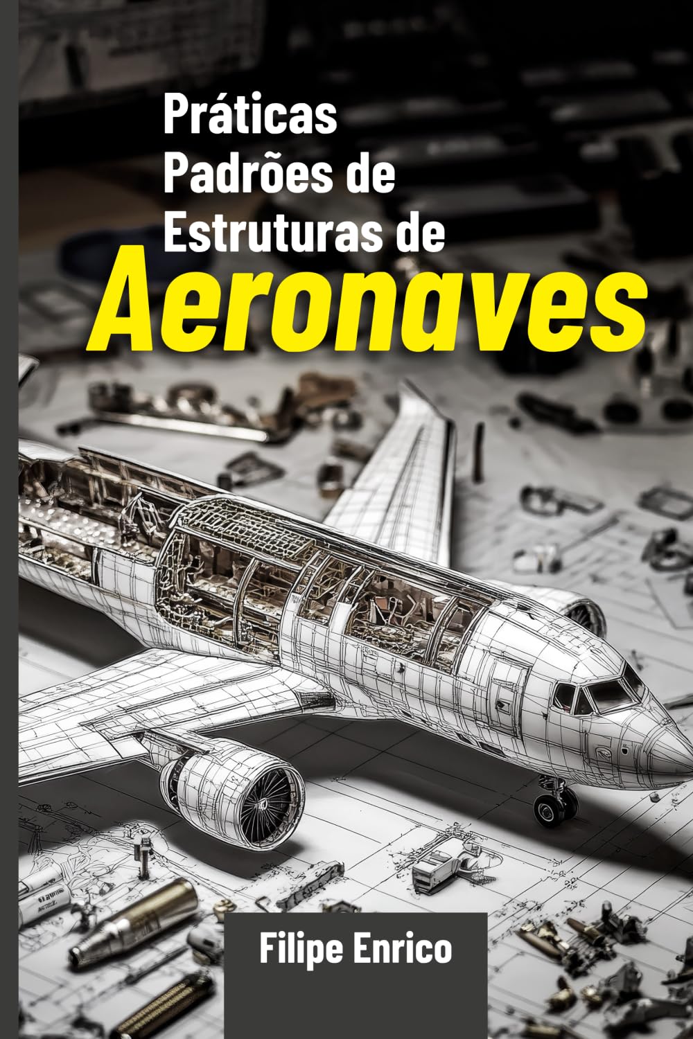 PRÁTICAS PADRÕES DE ESTRUTURAS DE AERONAVES: Manual técnico completo para manutenção aeronáutica, inspeções estruturais, categorias, métodos de reparo e boas práticas profissionais