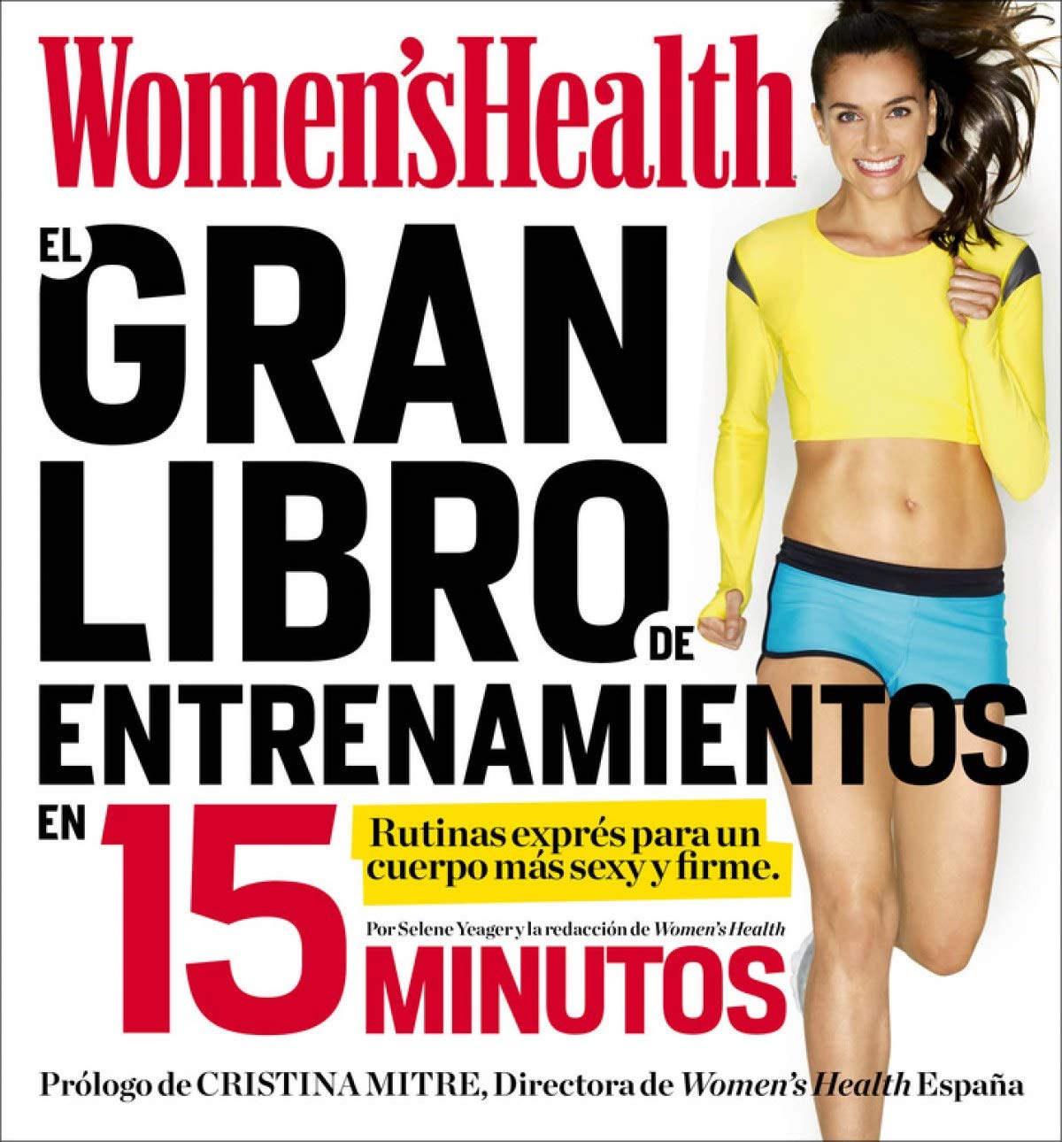 El gran libro de entrenamientos en 15 minutos : rutinas exprés para un cuerpo más sexy y firme: Rutinas esprés para un cuerpo más sexy y firme (Women's Health)