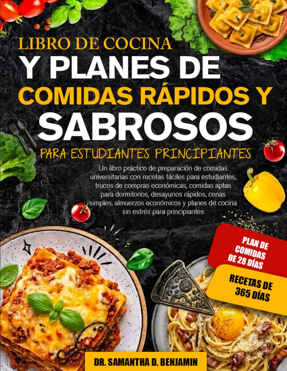 LIBRO DE COCINA Y PLANES DE COMIDAS RÁPIDOS Y SABROSOS PARA ESTUDIANTES PRINCIPIANTES: Un libro práctico de preparación de comidas universitarias con ... comidas aptas para dormitorios, desay...