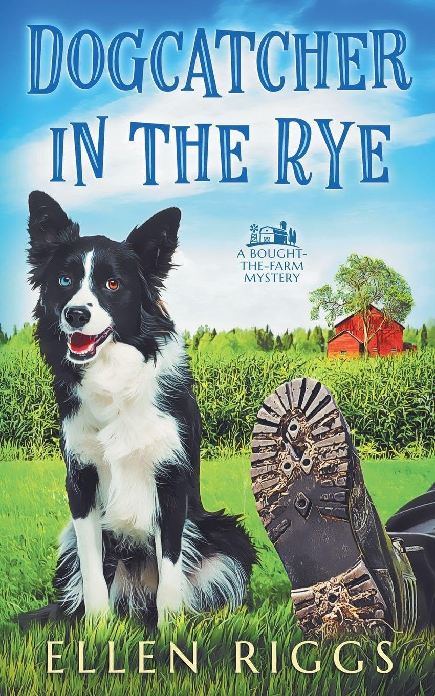 Dogcatcher in the Rye: 1 (Bought-The-Farm Mysteries)