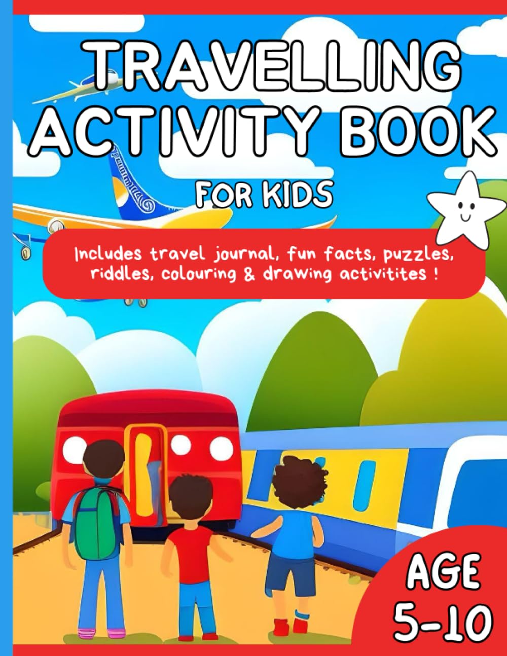 Kid Activity Book for Travelling: Includes travel journal, fun facts,puzzles, riddles, colouring & drawing activitites and more! For road trip, a flight, or a train journey