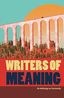 Writers of Meaning An Anthology on Community