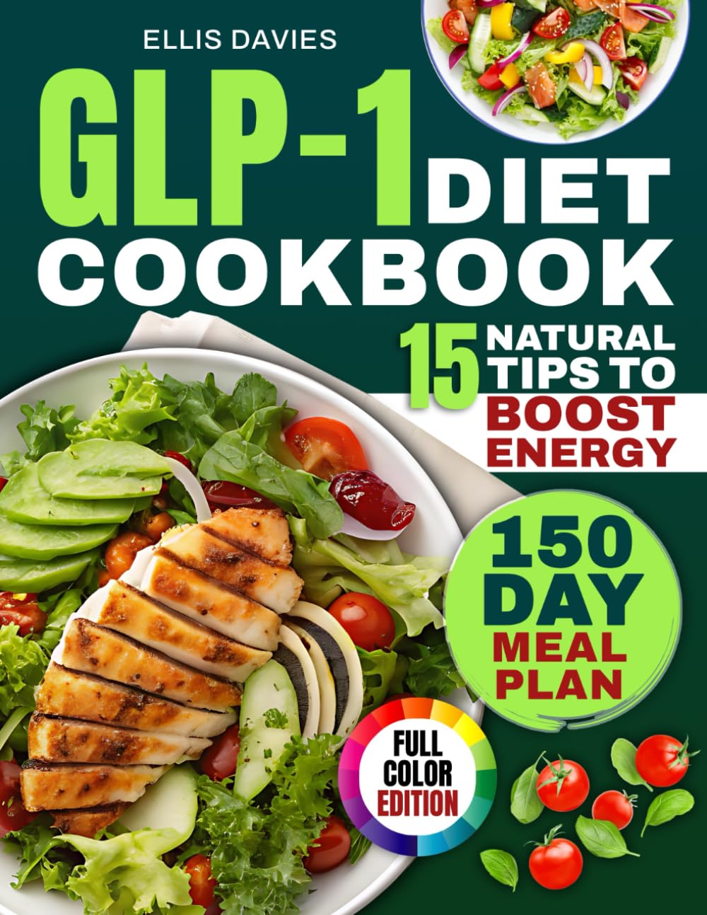 GLP-1 Diet Cookbook: Transform Your Daily Eating With Simple & Gut-Friendly Recipes Ready in Minutes That Curb Cravings, Balance Blood Sugar and