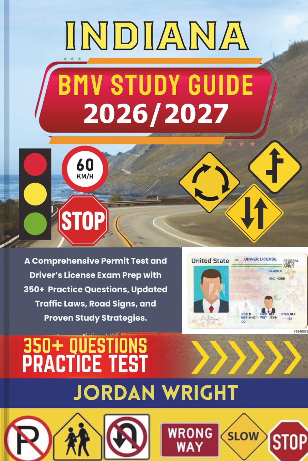 INDIANA BMV STUDY GUIDE 2026/2027: A Comprehensive Permit Test and Driver’s License Exam Prep with 350+ Practice Questions, Updated Traffic Laws, Road Signs, and Proven Study Strategies
