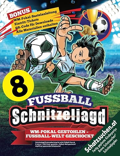 Schnitzeljagd Kindergeburtstag für echte Fußball-Fans ab 8 Jahren: WM-Pokal gestohlen - Fußball-Welt geschockt! Anpfiff zur spannenden Schatzsuche! (Bravo Schatzsuche)