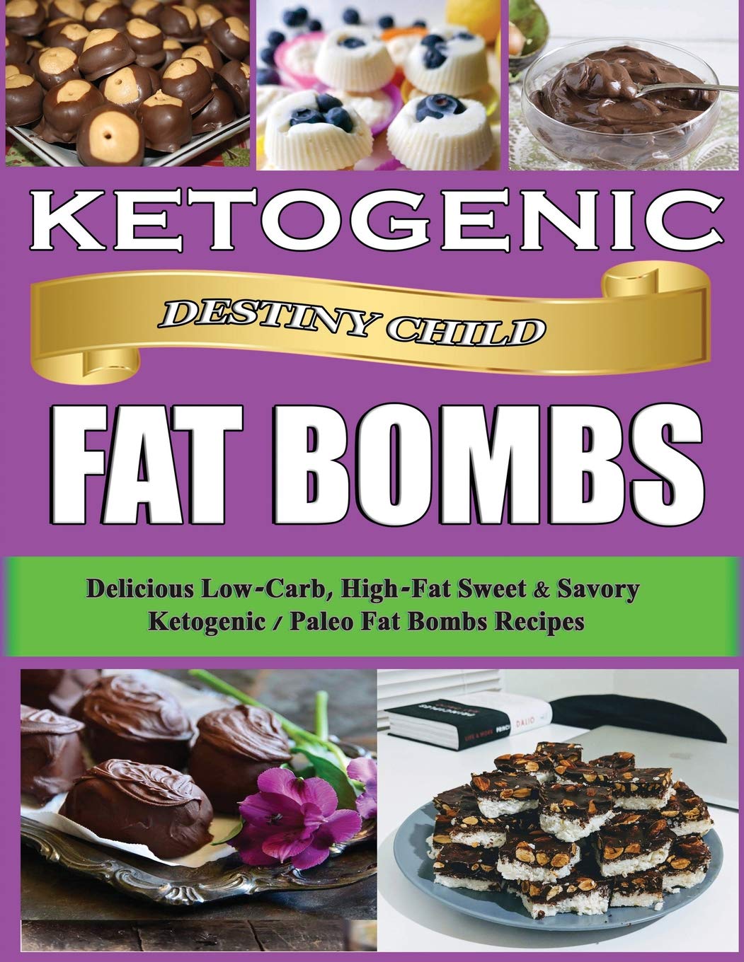 Ketogenic Fat Bombs: Delicious Low-Carb, High-Fat Sweet & Savory Ketogenic / Paleo Fat Bombs Recipes: 1 (Keto Cookbook)