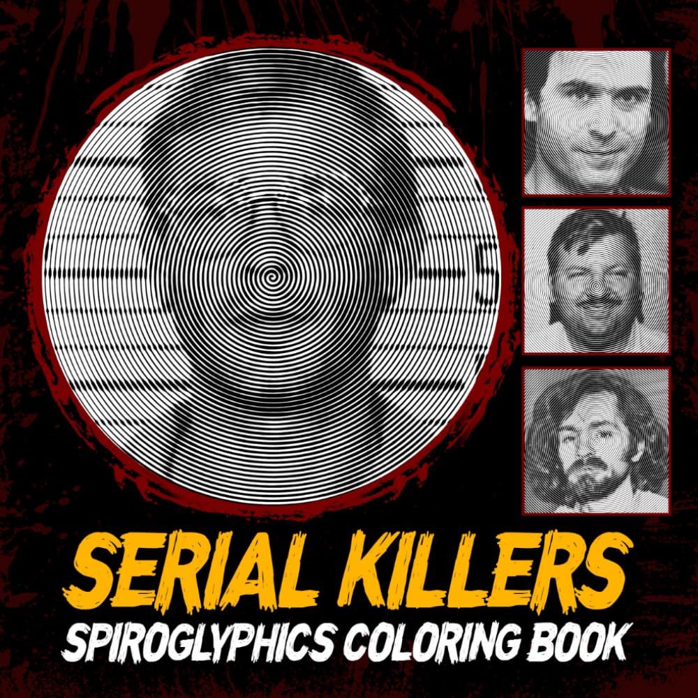 Serial Killers Spiroglyphics One-color Coloring Book for Adults: 30 Spiral Puzzles Featuring Famous Murderers For Relaxation And Stress Relief