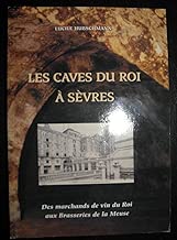 Download Les caves du Roi à Sèvres : Des marchands de vin du Roi aux brasseries de la Meuse PDF