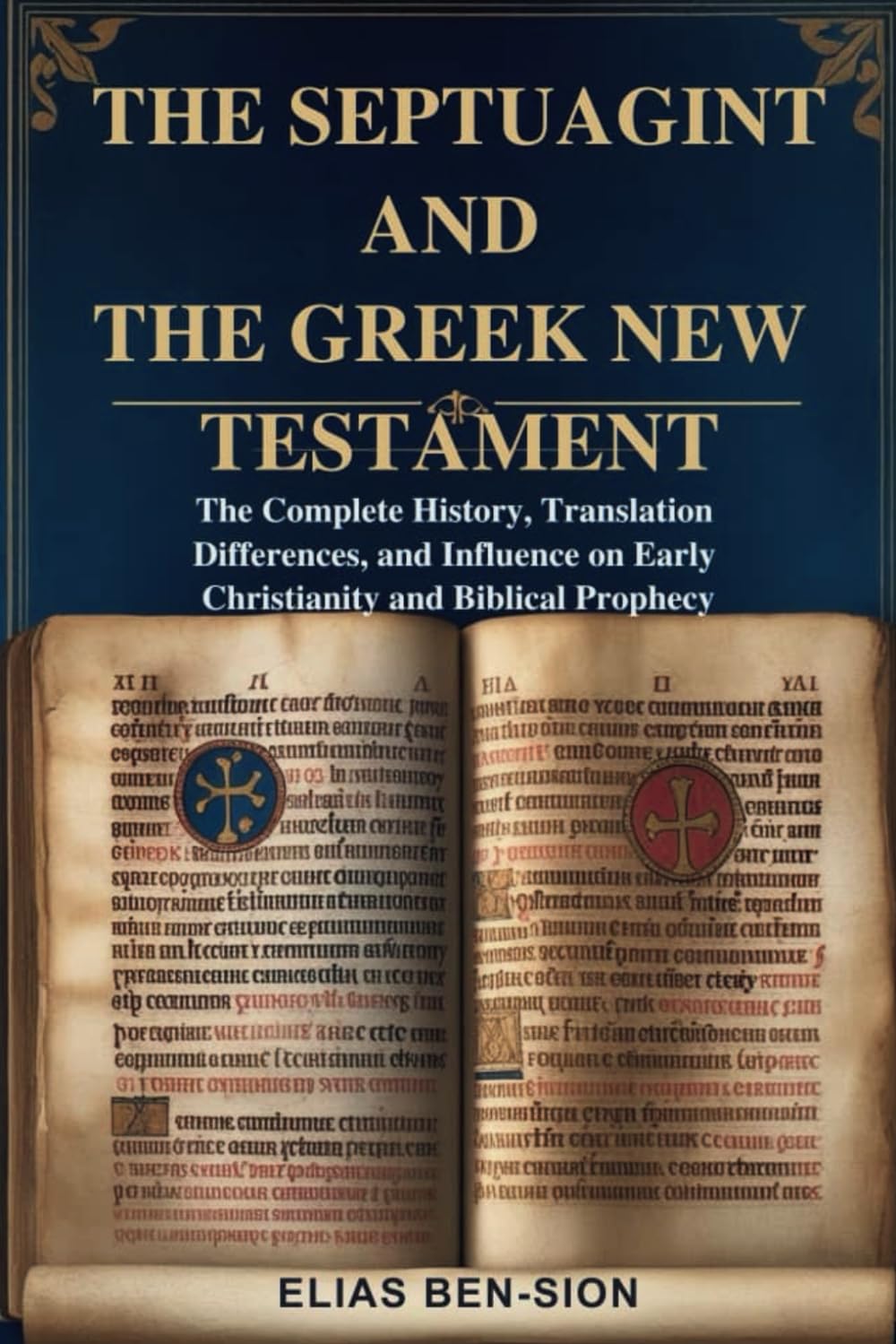 THE SEPTUAGINT AND THE GREEK NEW TESTAMENT: The Complete History, Translation Differences, and Influence on Early Christianity and Biblical Prophecy