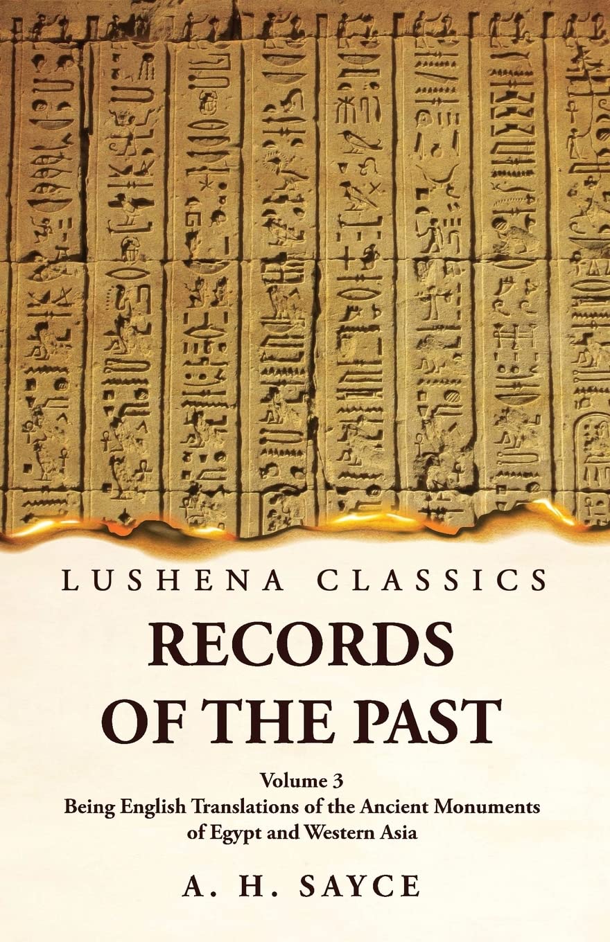 Records of the Past Being English Translations of the Ancient Monuments of Egypt and Western Asia Volume 3