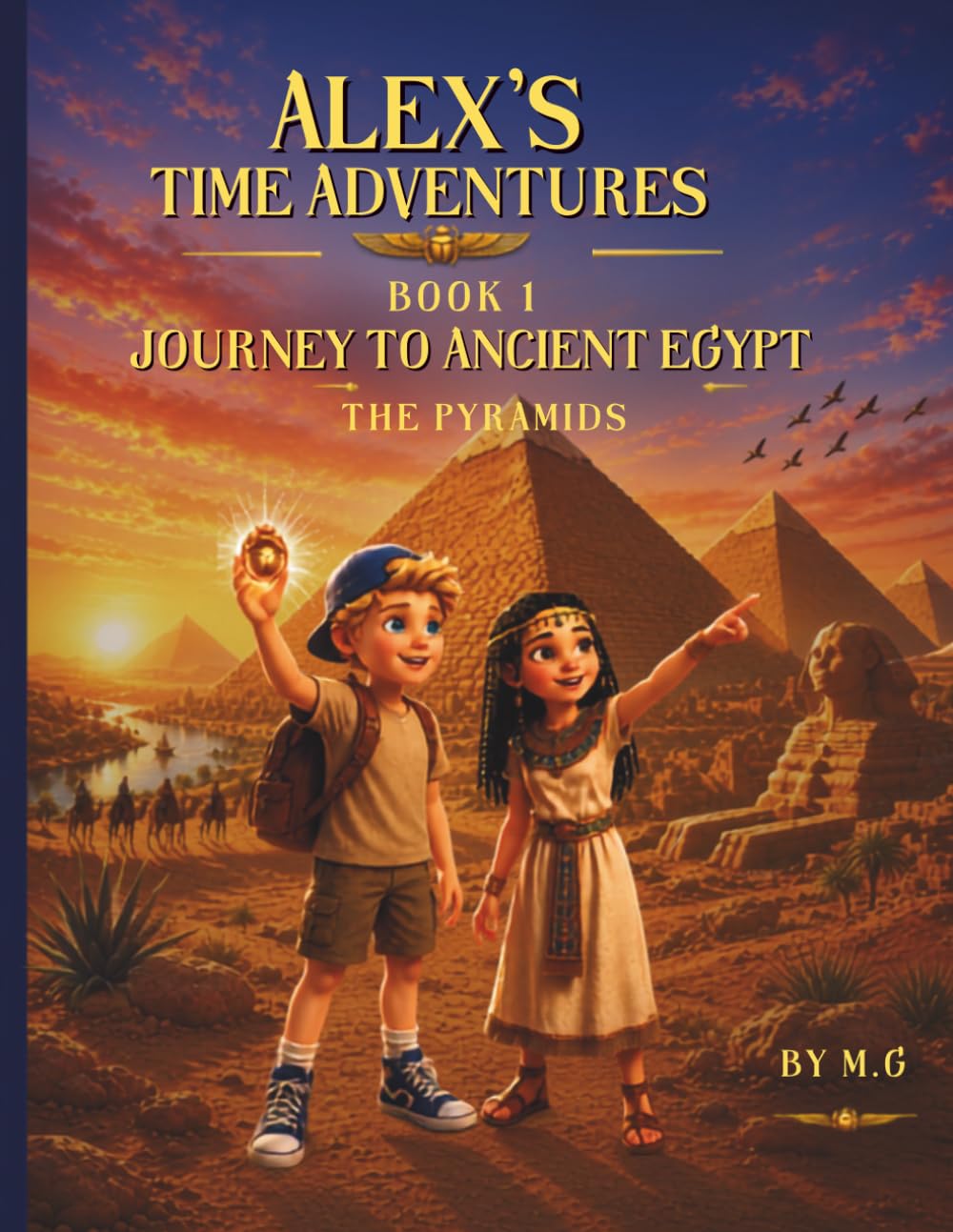 Journey to Ancient Egypt: The Pyramids (Alex's Time Adventures)