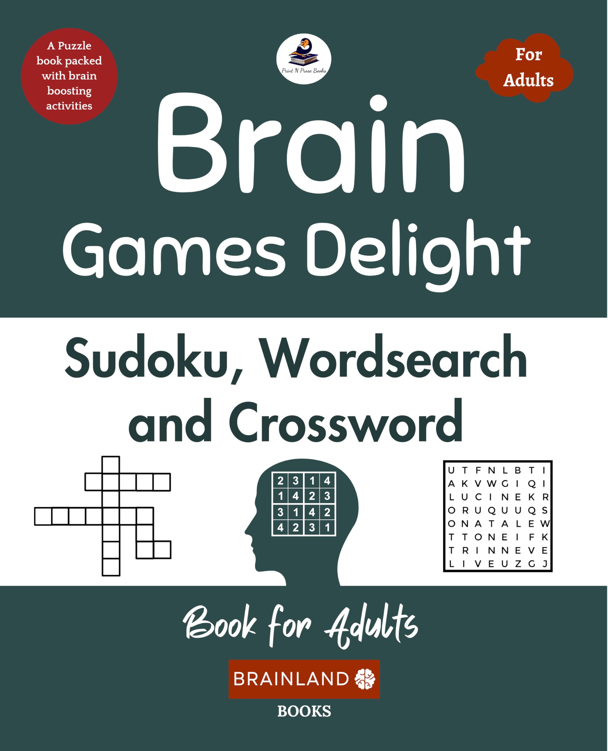 Brain Games Delight: Sudoku, Wordsearch and Crossword for Adults - Mind Puzzles - Activity Book for Adults and Seniors - Puzzle Book Packed with Brain Boosting Activities: English