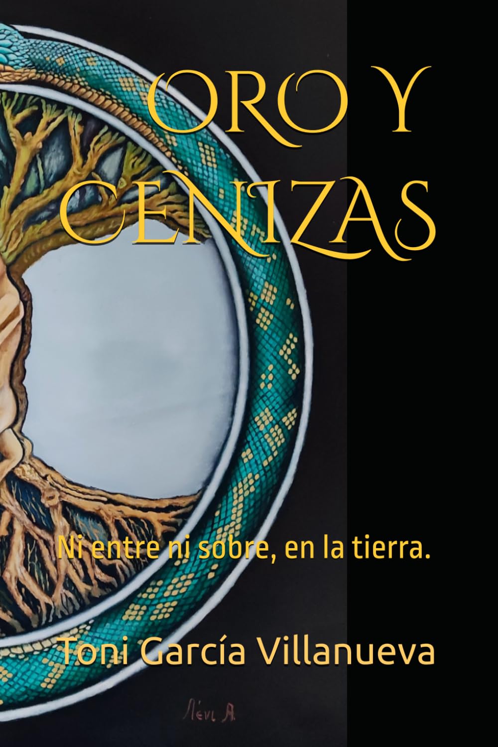 ORO Y CENIZAS: Ni entre ni sobre, en la tierra.      Paperback – November 26, 2025