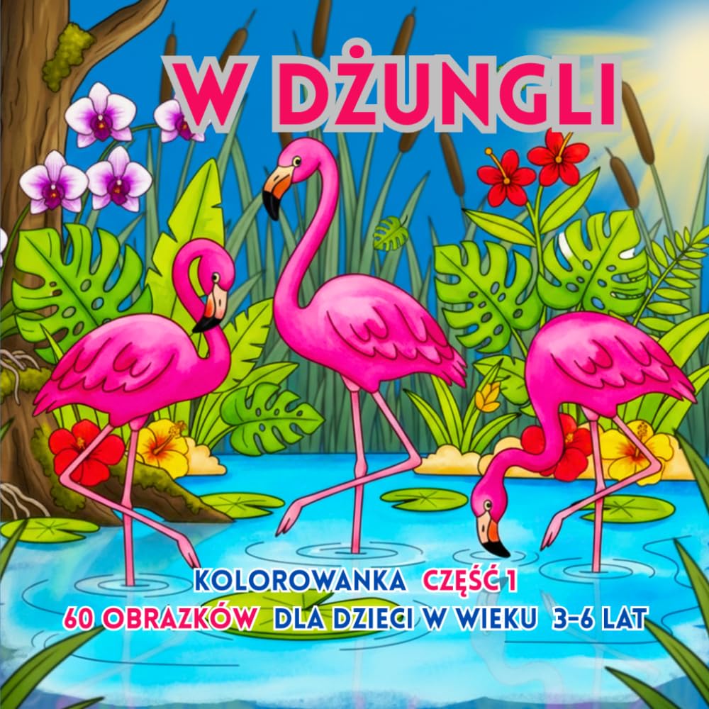 W DŻUNGLI: Malowanka dla dzieci w wieku 3-6 lat. część1 (Życie jest piękne)