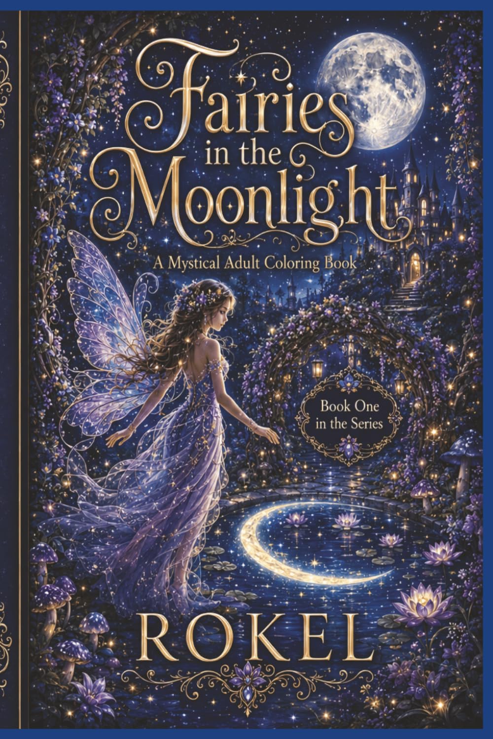 Fairies in the Moonlight: A Mystical Adult Coloring Book: Book One (Fairies in the Moonlight: Book One)