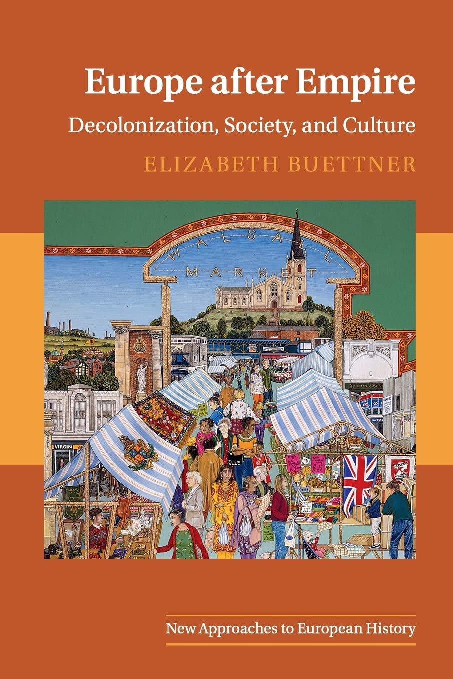 Europe after Empire: Decolonization, Society, and Culture: 51 (New Approaches to European History, Series Number 51)