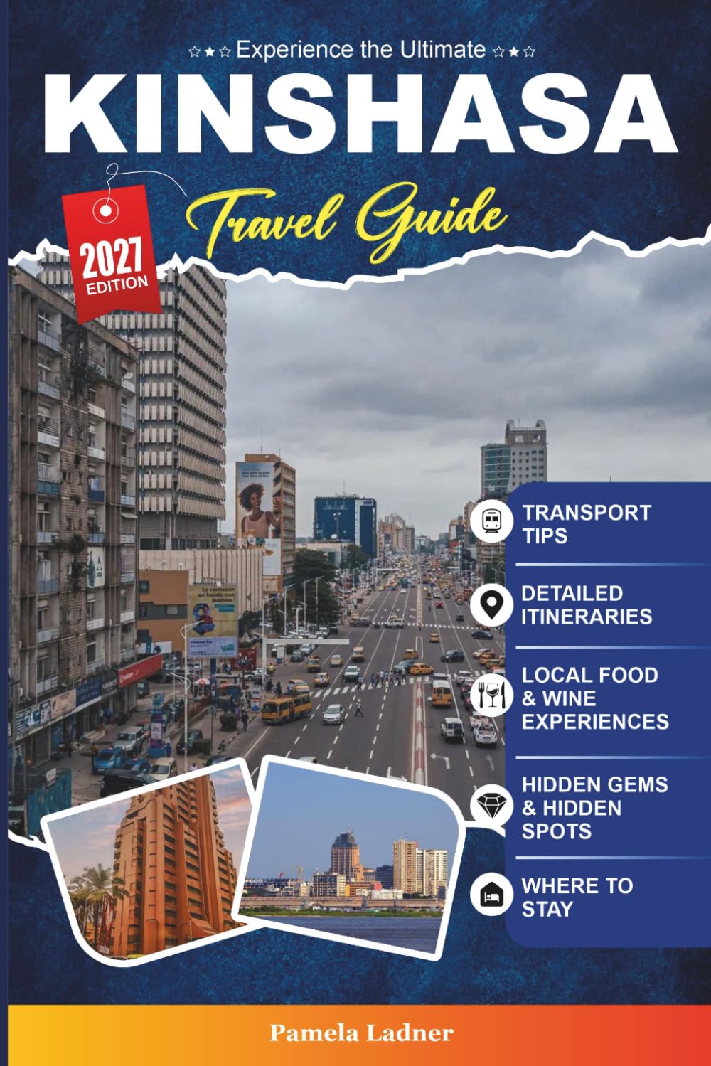 Kinshasa Travel Guide 2027: Your Insider's Vacation Planner with Top Attractions, Congo River Adventures, Local Cuisine, Hotels, Museums & Hidden Gems