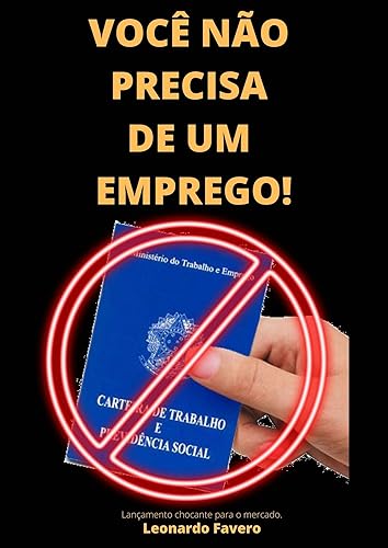 Você não precisa de um emprego: Como viver em um mundo em que a maioria acredita que você precisa de um emprego.