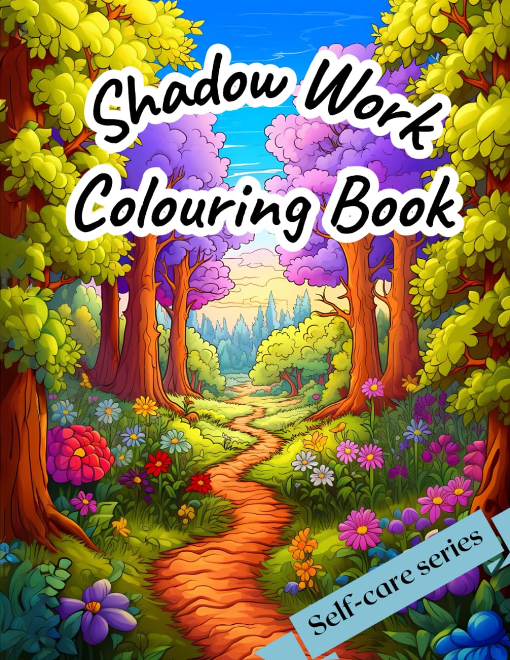 Shadow Work: A Colouring Book For Self-Care, To Improve Your Mood And Overall Mental Health Through Stress Relief (Self-Care Series)