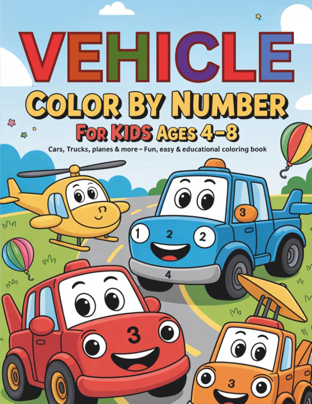 Vehicle Color by Number for Kids Ages: 4-8: Cars, Trucks, Planes & More – Fun, Easy & Educational Coloring Book