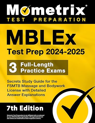 MBLEx Test Prep 2024-2025: 3 Full-Length Practice Exams, Secrets Study Guide for the FSMTB Massage and Bodywork License with Detailed Answer Explanations: [7th Edition]