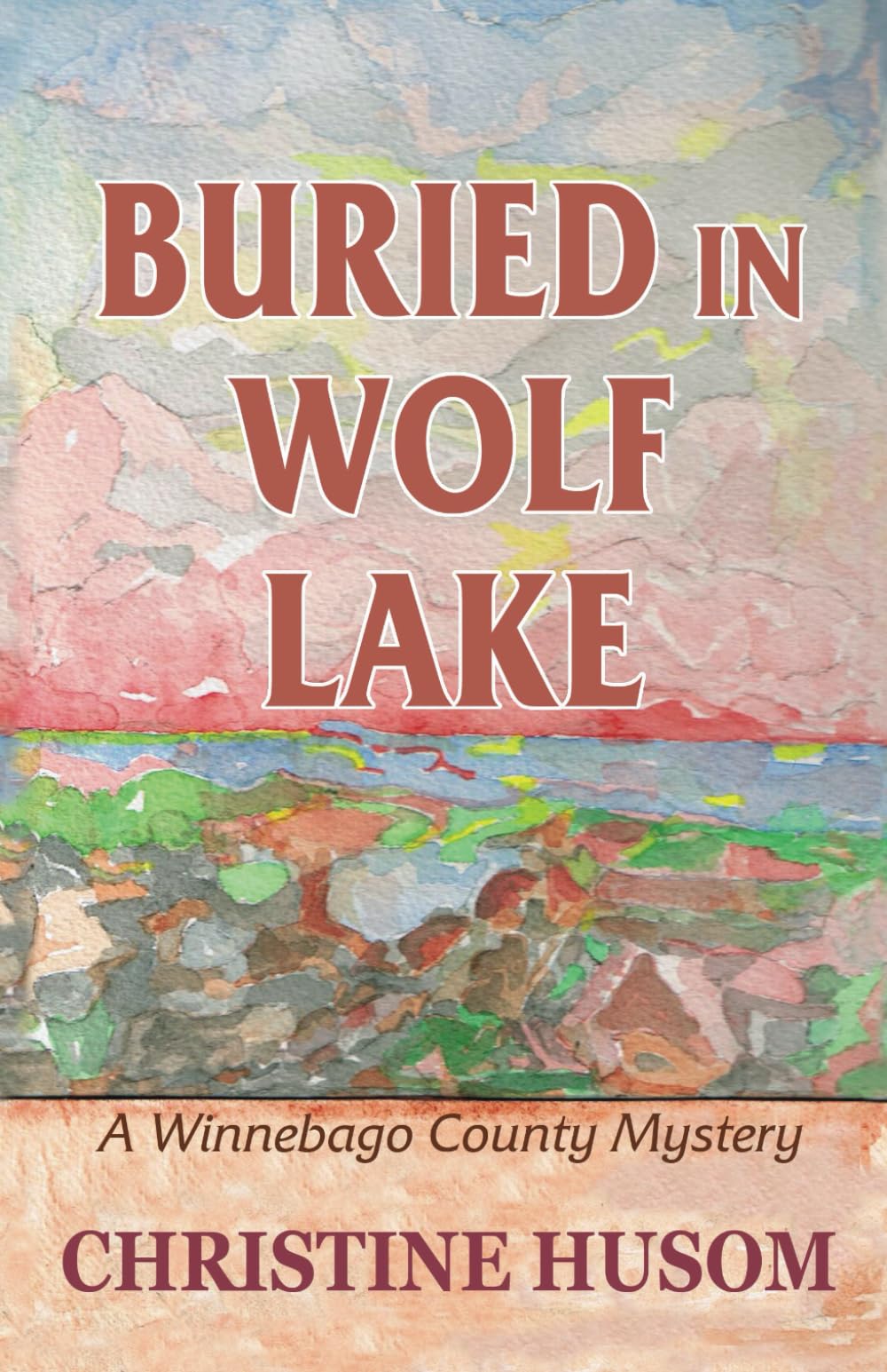 Buried in Wolf Lake: A Winnebago County Mystery: 2 Paperback – 7 Mar. 2018