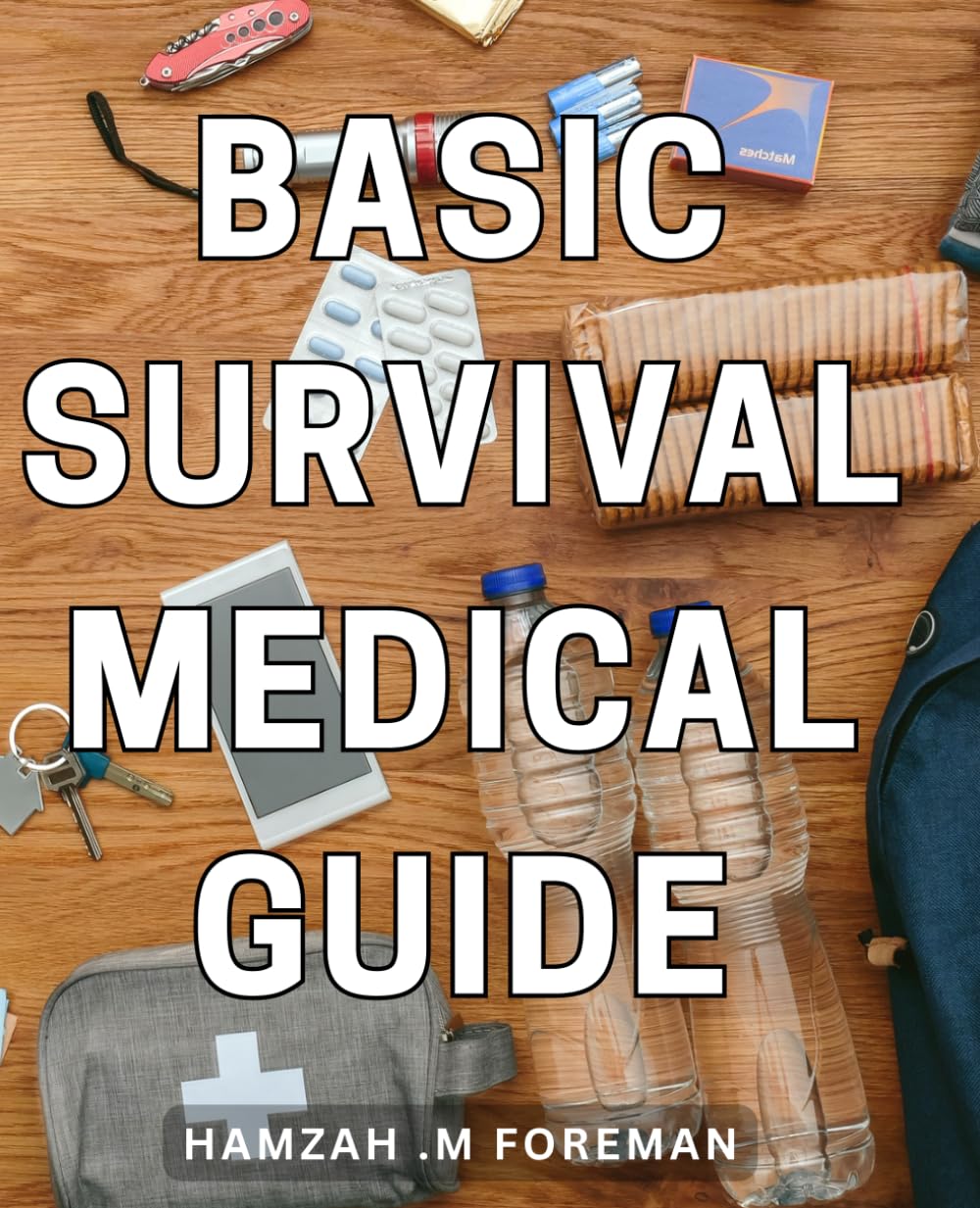 Basic Survival Medical Guide: Essential First Aid Techniques for any Emergency Situation. Perfect for Outdoor Enthusiasts and Travelers.