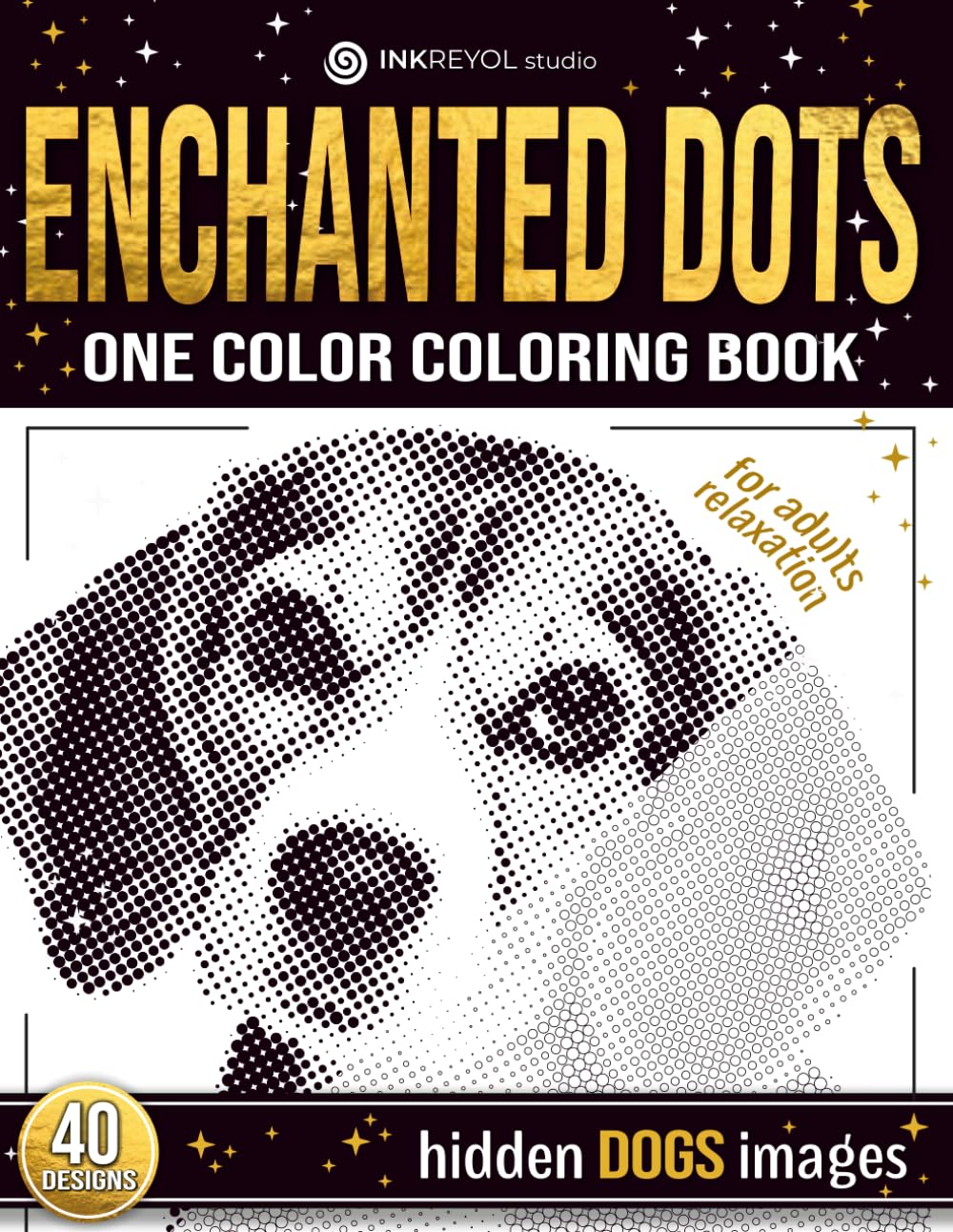 Enchanted Dots: One Color Dots Coloring Book, Unveil The Hidden Dogs Images , Coloring Therapy For Adults and Teens With Blank Dots To Fill In (One ... Discover Hidden Art on a Therapeutic Journey)