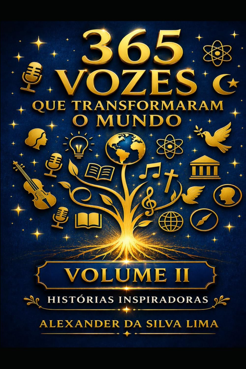 365 VOZES QUE TRANSFORMARAM O MUNDO: Volume II – Histórias Inspiradoras
