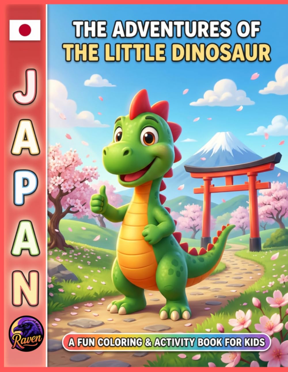 The Adventures of the Little Dinosaur in Japan: A Fun Coloring & Activity Book for Kids: Explore Temples, Cherry Blossoms, Mountains, and Cultural Wonders