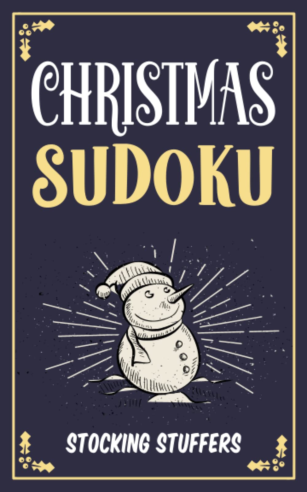 Christmas Sudoku Stocking Stuffers: Relaxing and Fun Christmas Holiday Activity Book for the Whole Family | Perfect Stocking Stuffer Gift Idea For Boys, Girls, Women, and Men (Keep The Brain Active)