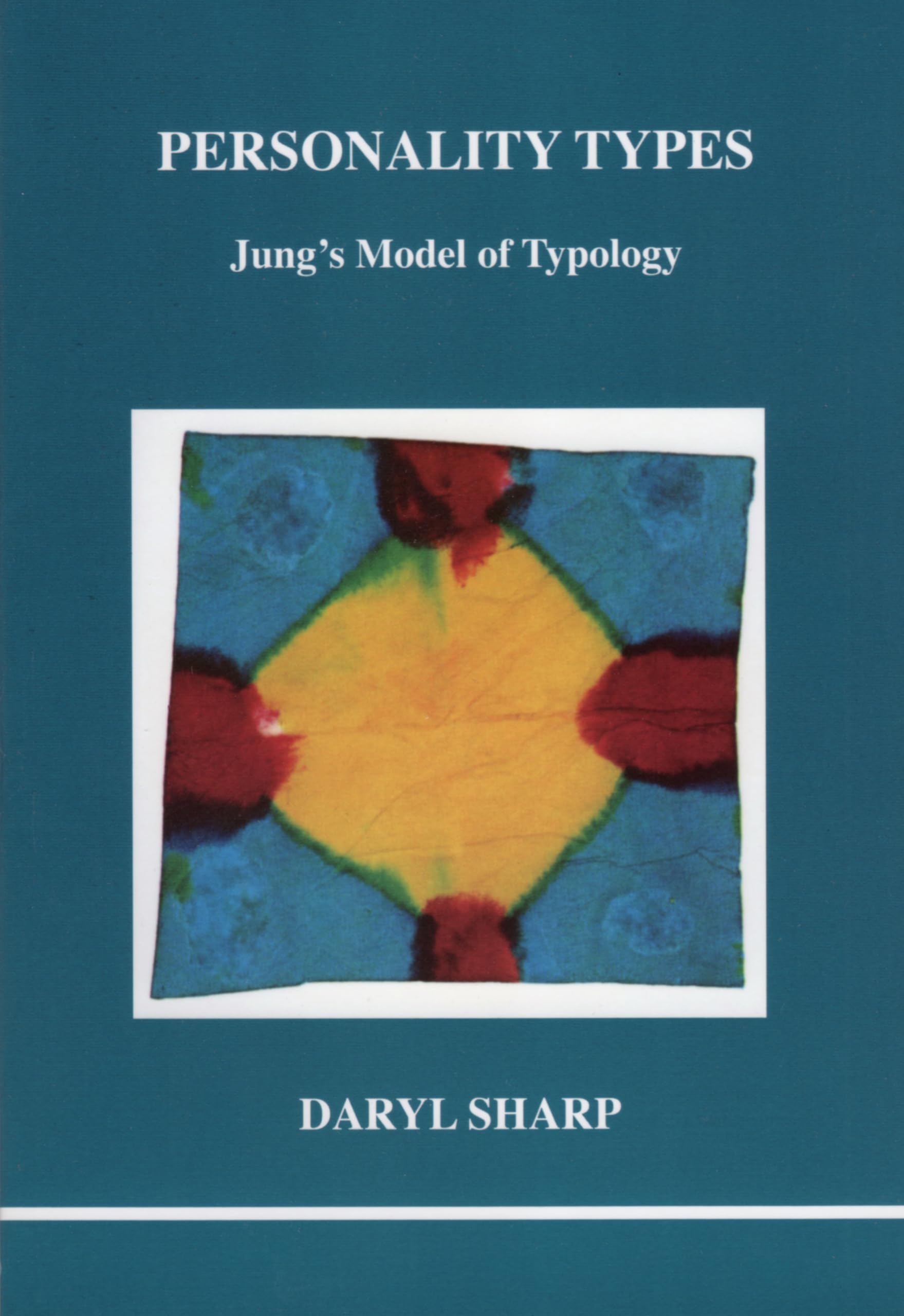 Personality Types: Jung's Model of Typology: 31 (Studies in Jungian psychology by Jungian analysts)