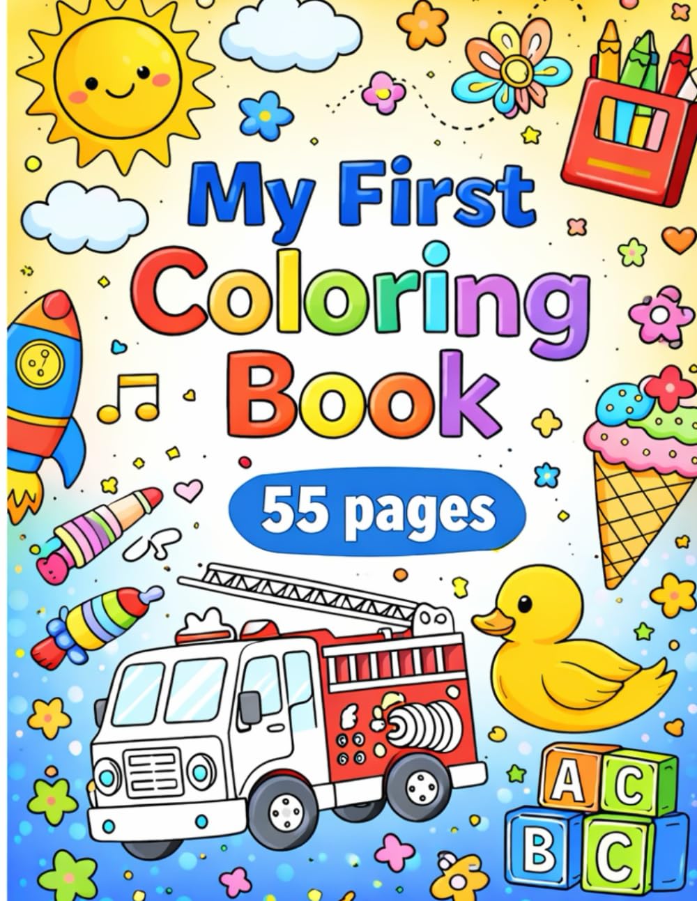 My First Coloring Book: 55 Simple and Fun Coloring Pages for Toddlers Ages 2-5