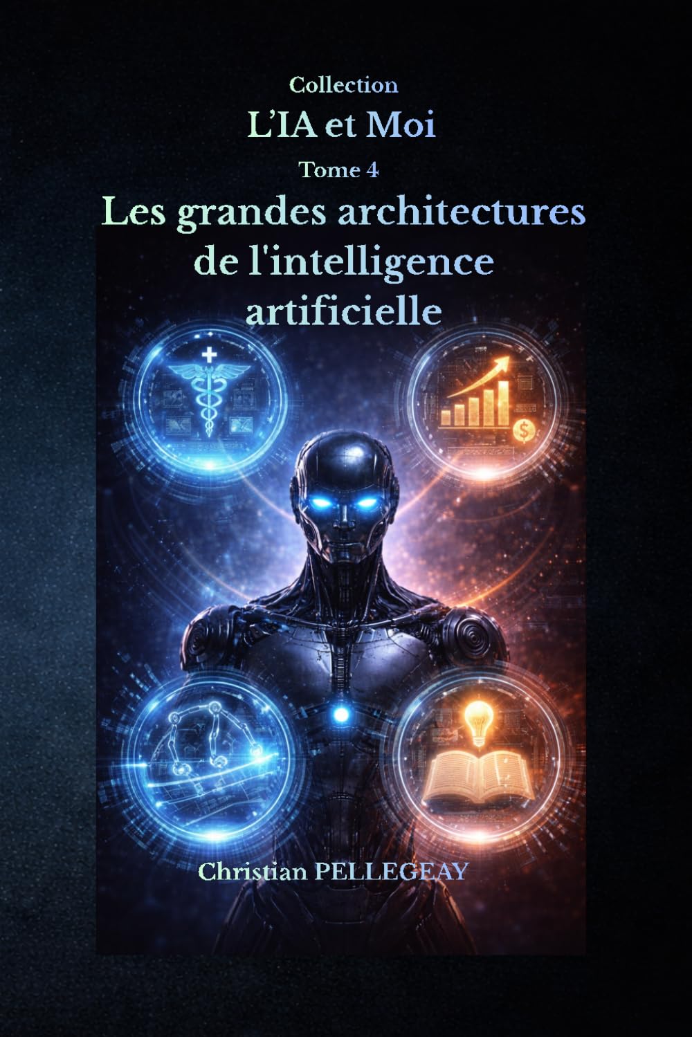 Les grandes architectures de l'intelligence artificielle: 4 (L'IA et MOI)