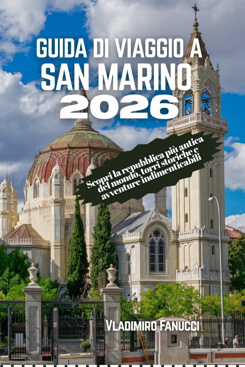 Guida di Viaggio a San Marino 2026: Scopri la repubblica più antica del mondo, torri storiche e avventure indimenticabili