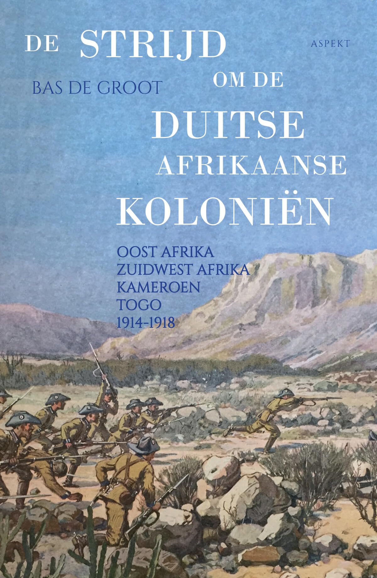 De strijd om de Duitse Afrikaanse koloniën: Oost Afrika, Zuidwest Afrika, Kameroen, Togo : 1914-1918