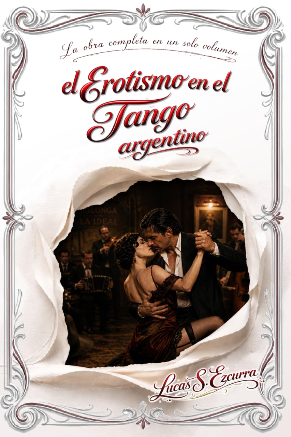 El Erotismo en el Tango argentino: La obra completa en un solo volumen