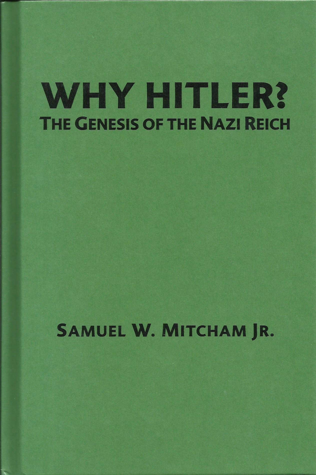 Why Hitler?: The Genesis of the Nazi Reich
