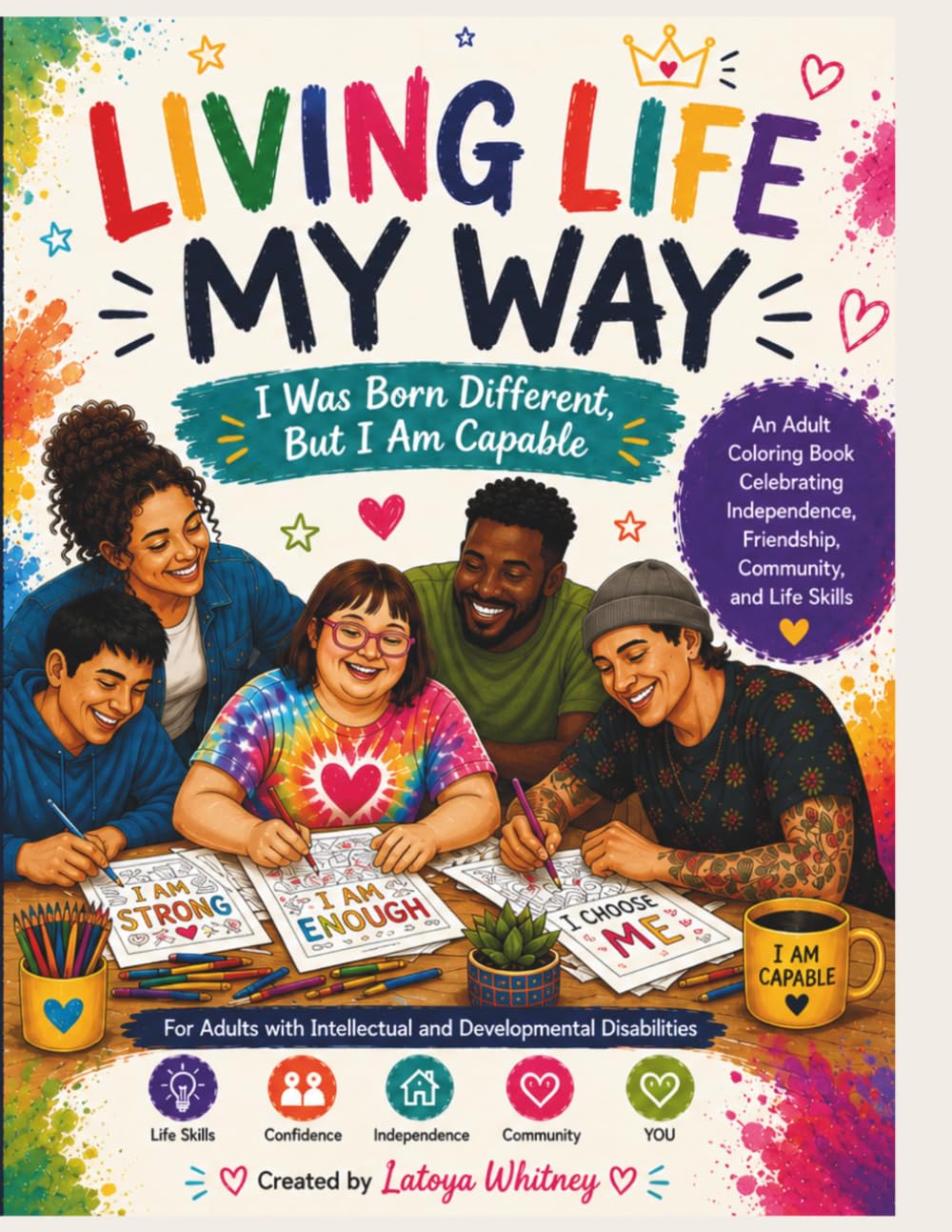 Living Life My Way: An Adult Coloring Book Celebrating Independence, Friendship, Community, and Life Skills