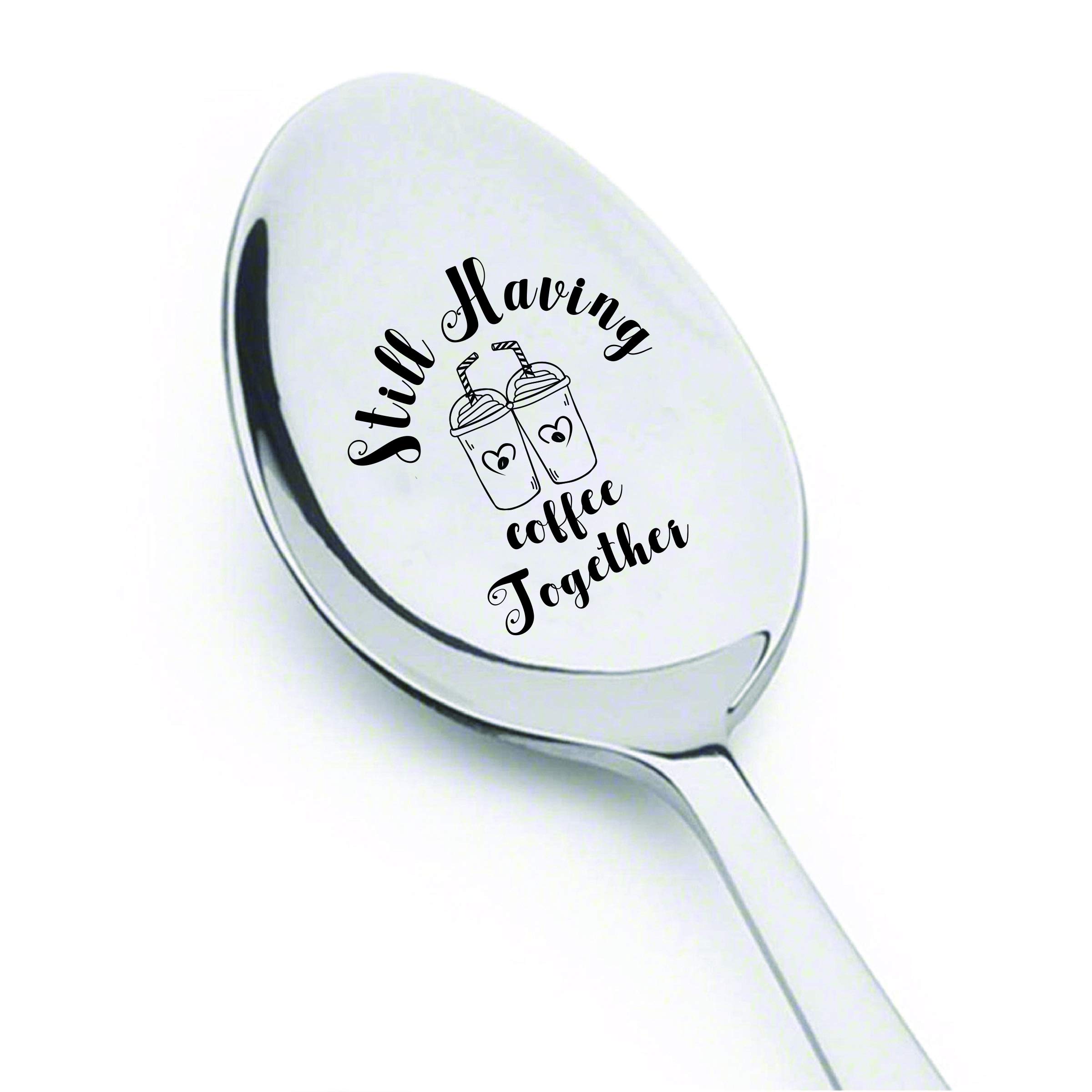 Still Having Coffee Together | Friendship Gift | Gift for Friends Who Are Moving Away | Going Away Gifts | Husband wife gift | Long distance gift | Couple gift | Engraved spoon gift