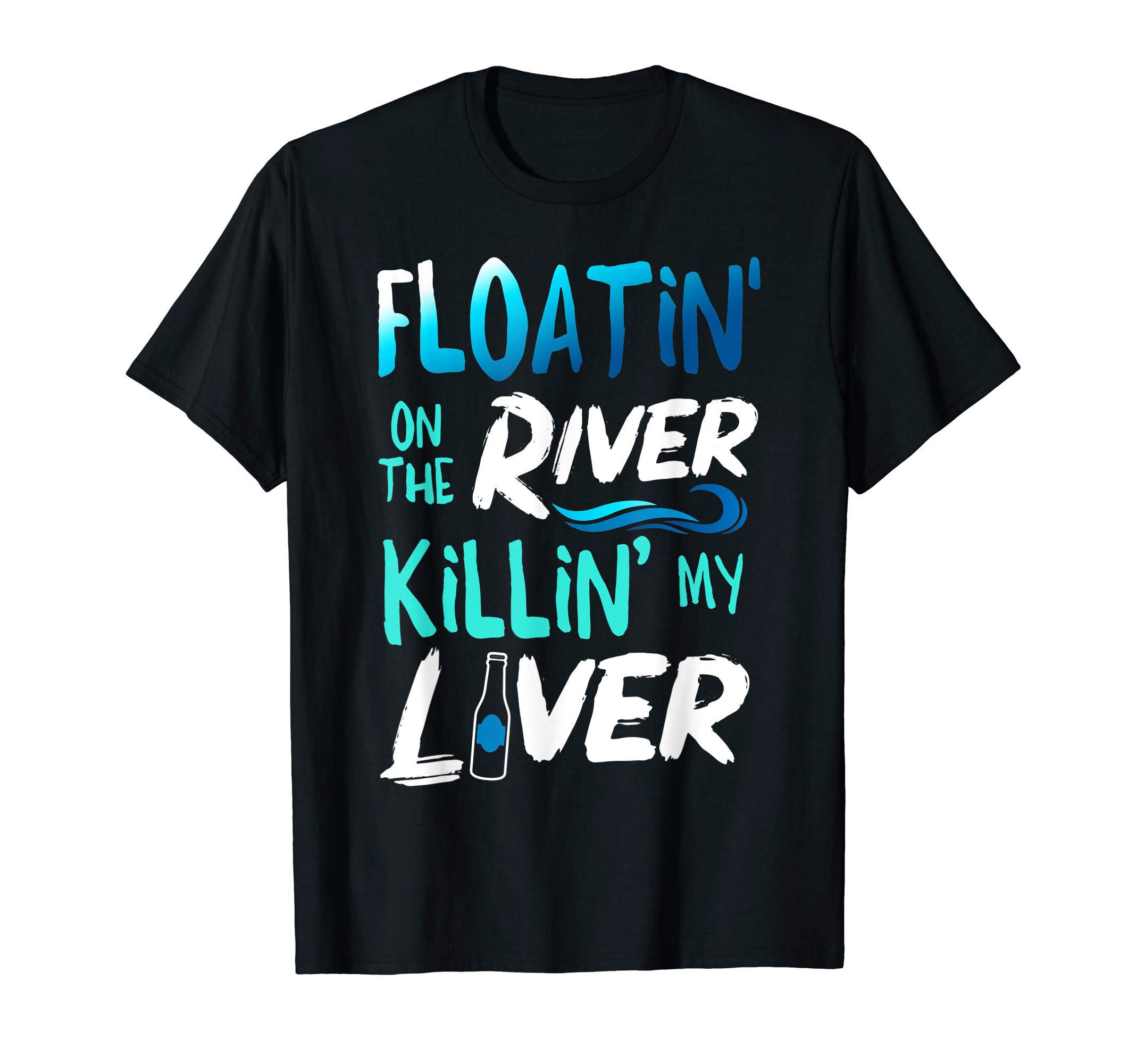 Killing My Liver Just Floating The River Rafting gift T-ShirtOEKO-TEX STANDARD 100