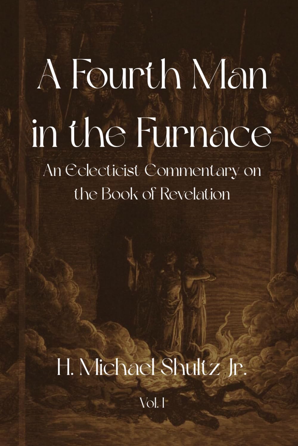 A Fourth Man in the Furnace: An Eclecticist Commentary on the Book of Revelation