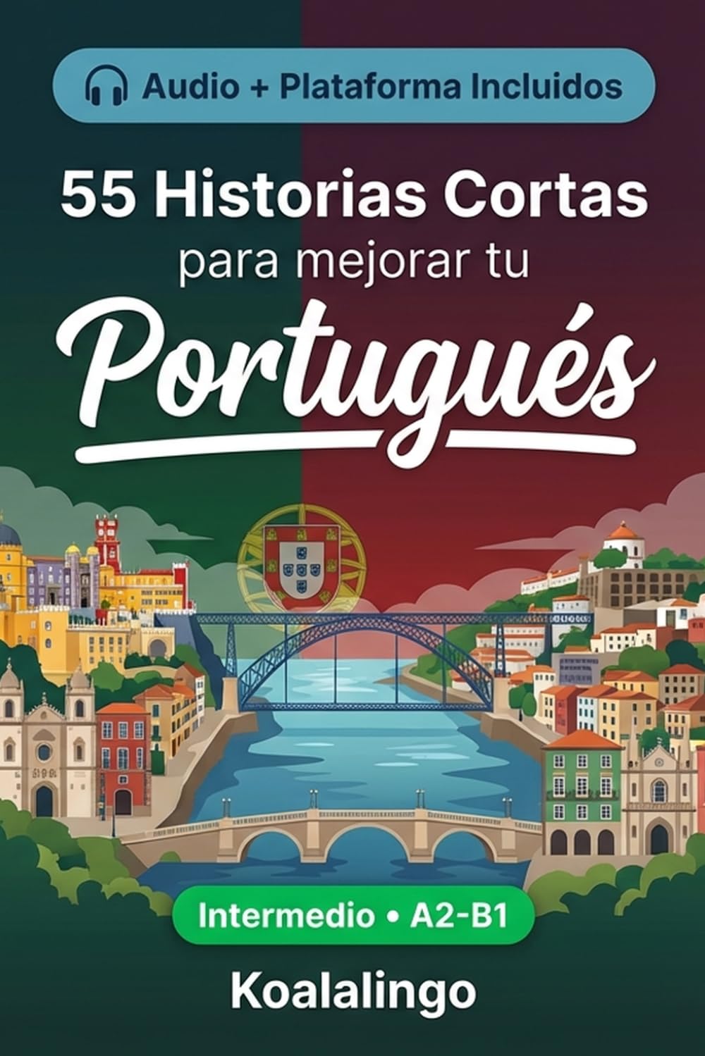 55 cuentos bilingües para mejorar tu Portugués para intermedios: Mejora tu vocabulario, lectura y comprensión escrita con ejercicios para estudiantes y adultos de nivel A2-B1