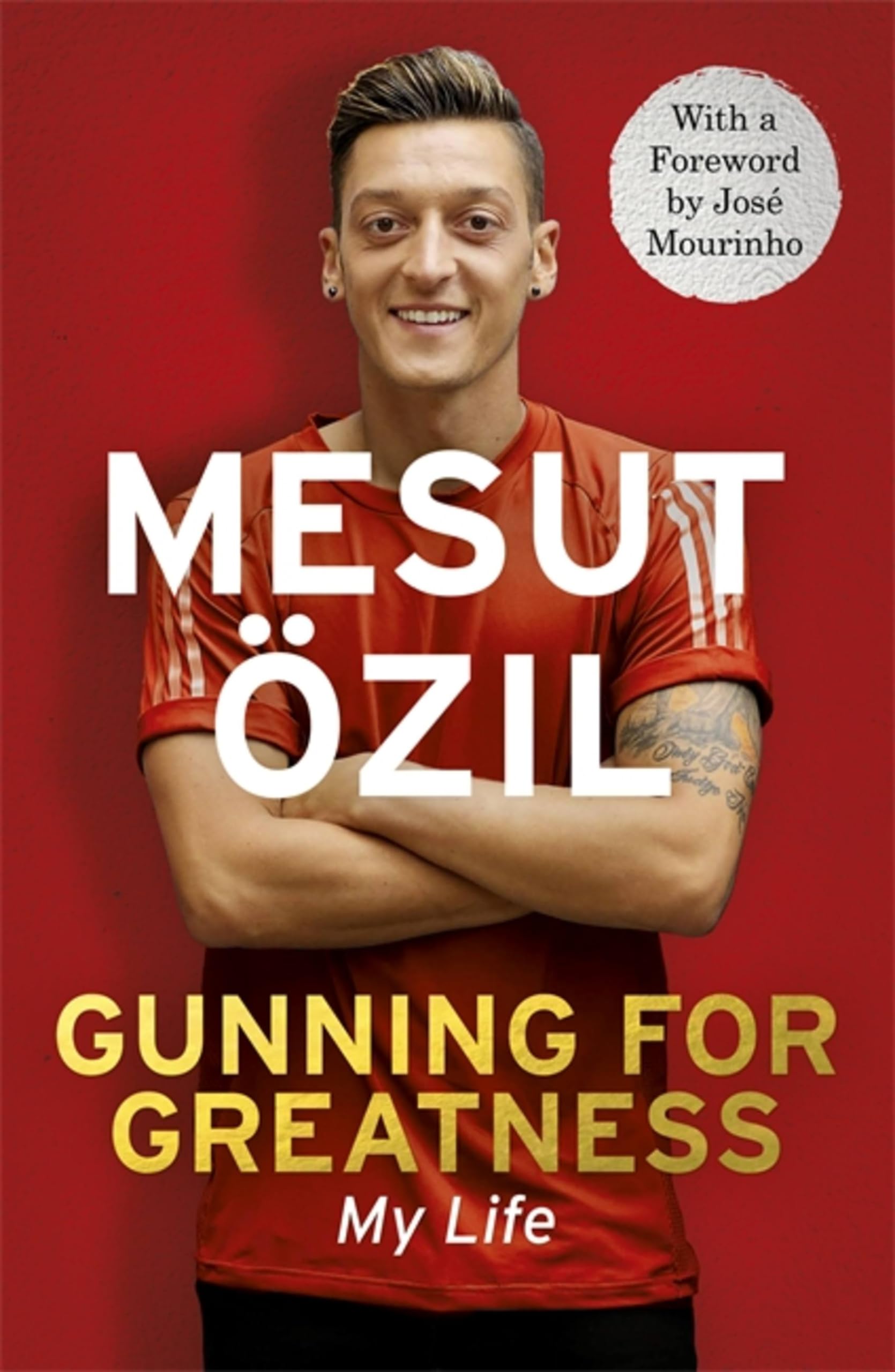 Gunning for Greatness: My Life: With an introduction by Jose Mourinho. O PB**