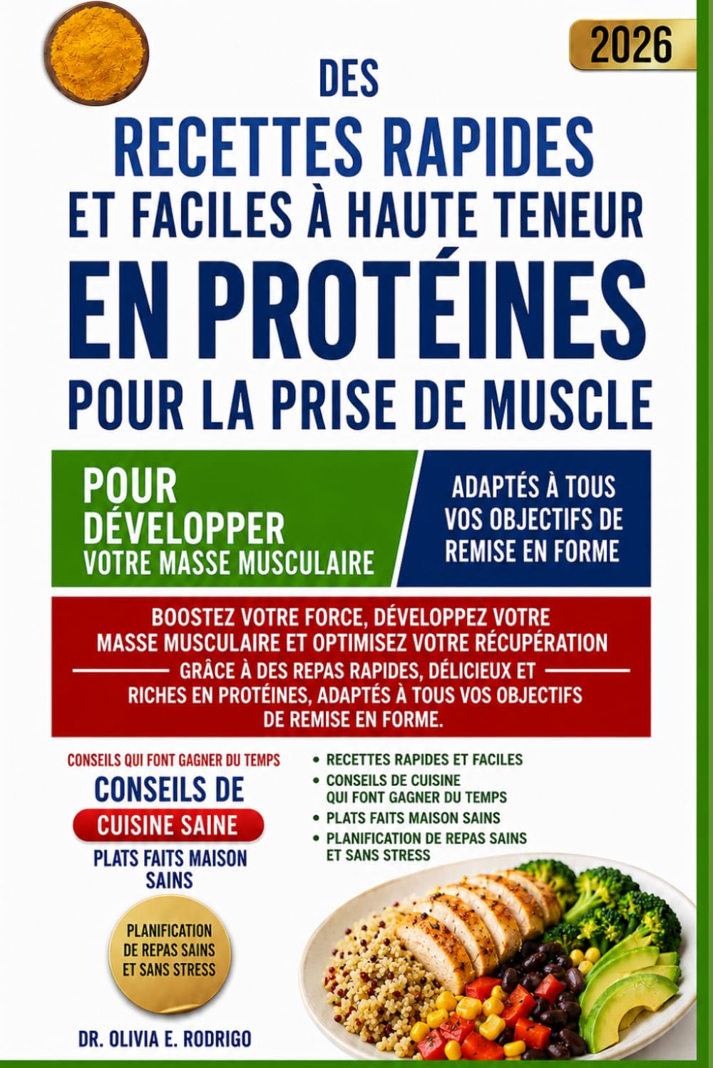 DES RECETTES RAPIDES ET FACILES À HAUTE TENEUR EN PROTÉINES POUR LA PRISE DE MUSCLE: Boostez votre force, développez votre masse musculaire et ... et riches en protéines, adaptés à tous vos ob