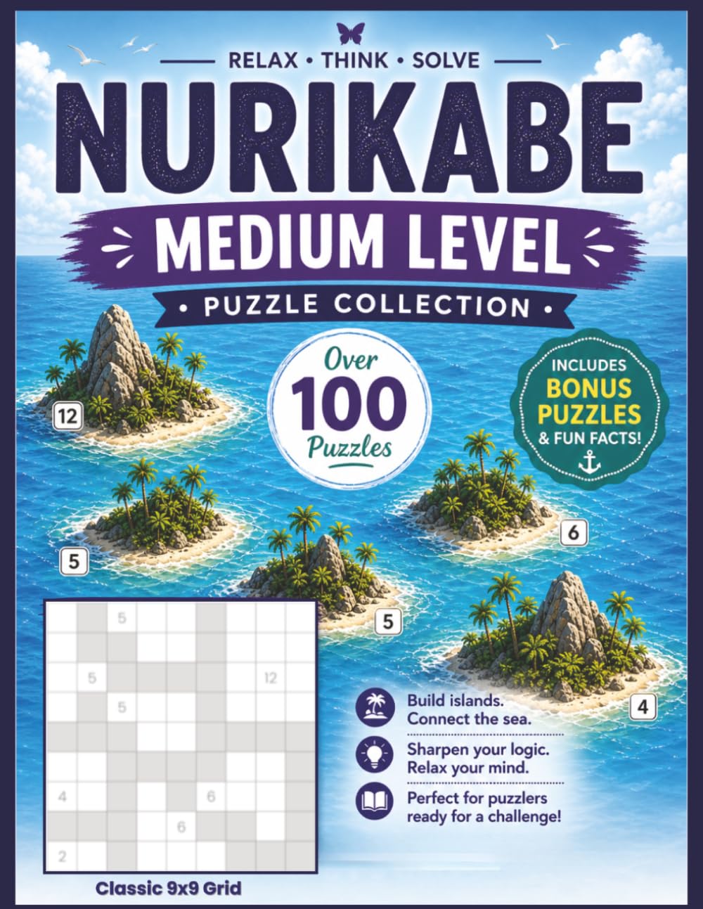 Medium Level Nurikabe Puzzle Book - Classic 9x9 Grid Logic Puzzles with Bonus Sudoku: Over 100 Medium Difficulty Puzzles to Build Strategy and Sharpen ... Print • Includes Bonus Puzzles & Fun Facts