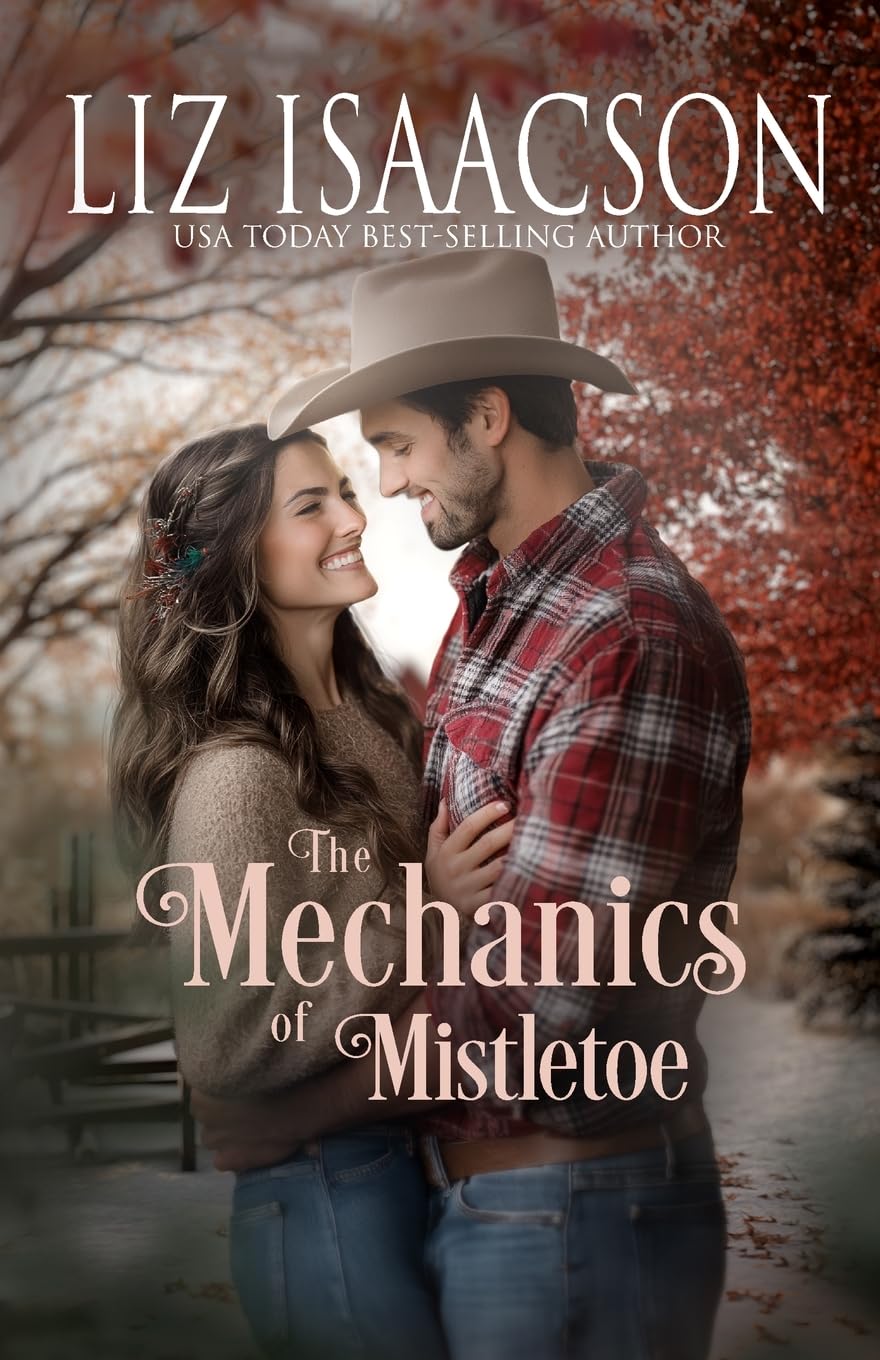 The Mechanics of Mistletoe: Glover Family Saga & Christian Romance: 1 (Shiloh Ridge Ranch in Three Rivers Romance™)