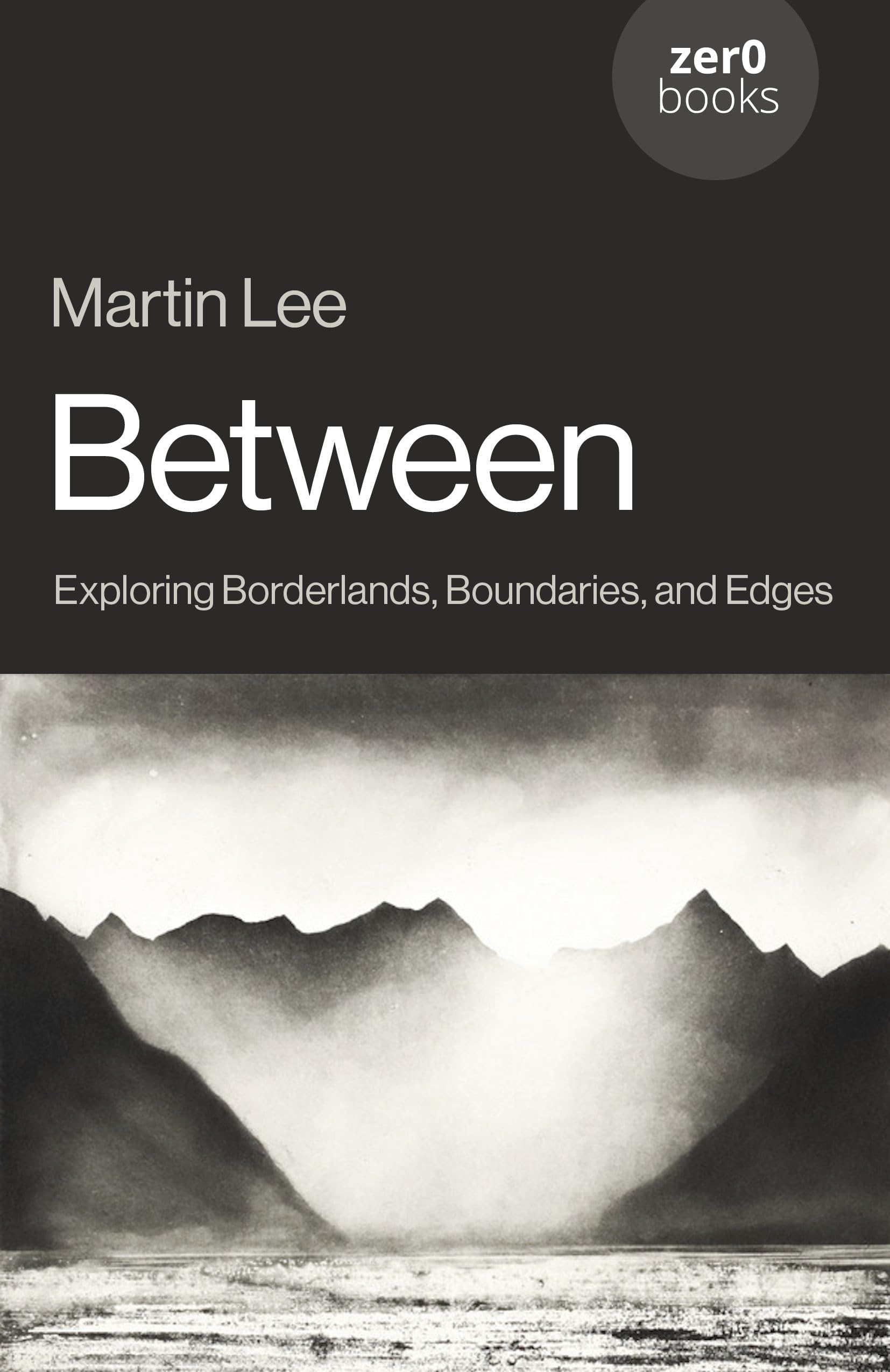 Between: Exploring Borderlands, Boundaries, and Edges