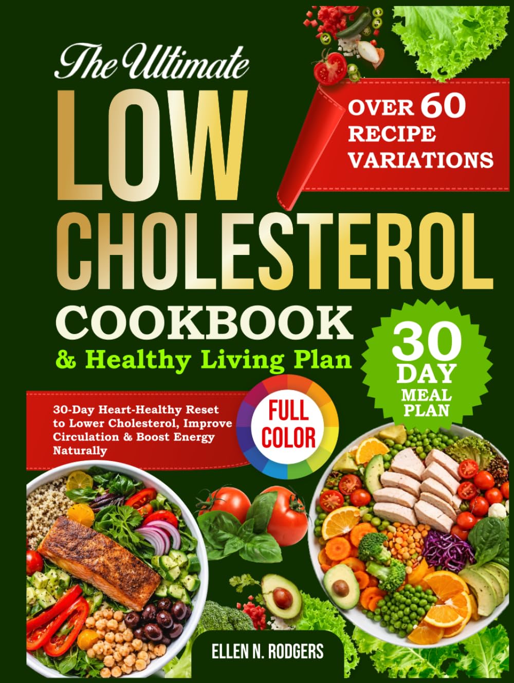 THE ULTIMATE LOW CHOLESTEROL COOKBOOK & HEALTHY LIVING PLAN: 30-Day Heart-Healthy Reset to Lower Cholesterol, Improve Circulation & Boost Energy Naturally